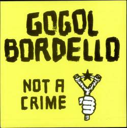 Gogol Bordello : Not a Crime